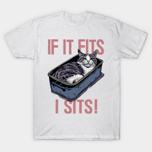 If It Fits, I Sits! T-Shirt